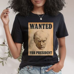 Wanted Donald Trump For President 2024 T Shirt 2 2