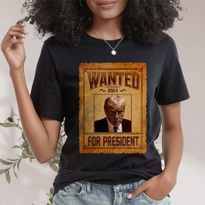 Wanted Donald Trump For President 2024 T Shirt 2 4