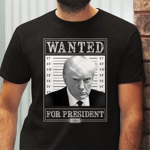 Wanted Donald Trump For President 2024 T Shirt 3 1