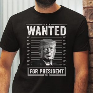 Wanted Donald Trump For President 2024 T Shirt 3 3