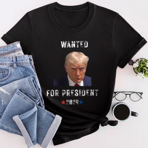 Trump 2024 Shirts Wanted Donald Trump For President 2024 Special T-Shirt