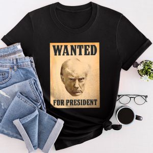 Wanted Donald Trump For President 2024 T-Shirt