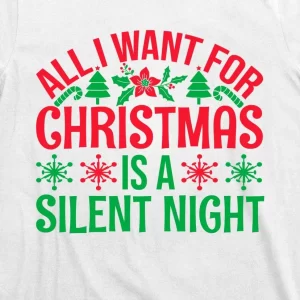 All I Want For Christmas Is A Silent Night T Shirt 3