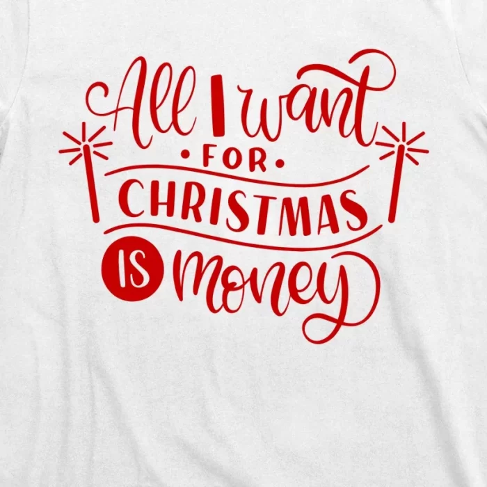 All I Want For Christmas Is Money Funny T Shirt 3