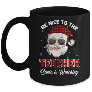 Be Nice To The Teacher Santa Is Watching Funny Christmas Mug