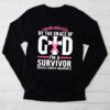 By The Grace God Im A Survivor Breast Cancer Survivor Longsleeve Tee
