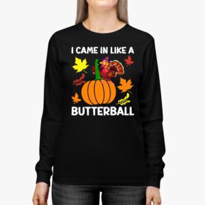 Came In Like A Butterball Funny Thanksgiving Men Women Kids Longsleeve Tee 2 3