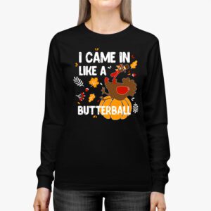 Came In Like A Butterball Funny Thanksgiving Men Women Kids Longsleeve Tee 2