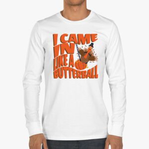 Came In Like A Butterball Funny Thanksgiving Men Women Kids Longsleeve Tee 3 2