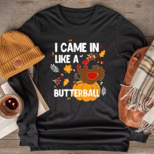 Came In Like A Butterball Funny Thanksgiving Shirt Ideas Longsleeve Tee
