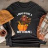 Came In Like A Butterball Funny Thanksgiving Men Women Kids Longsleeve Tee
