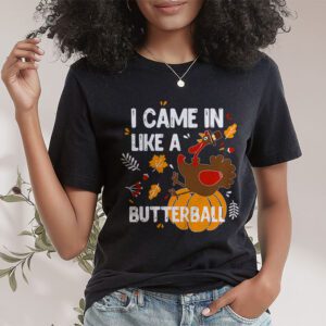 Came In Like A Butterball Funny Thanksgiving Men Women Kids T Shirt 1