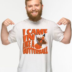 Came In Like A Butterball Funny Thanksgiving Men Women Kids T Shirt 2 2