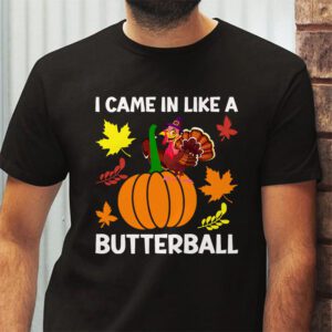 Came In Like A Butterball Funny Thanksgiving Men Women Kids T Shirt 2 3