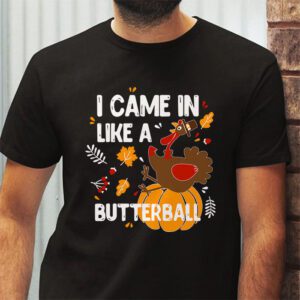 Came In Like A Butterball Funny Thanksgiving Men Women Kids T Shirt 2