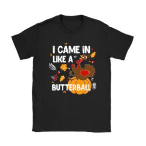 Came In Like A Butterball Funny Thanksgiving Shirt Ideas T-Shirt