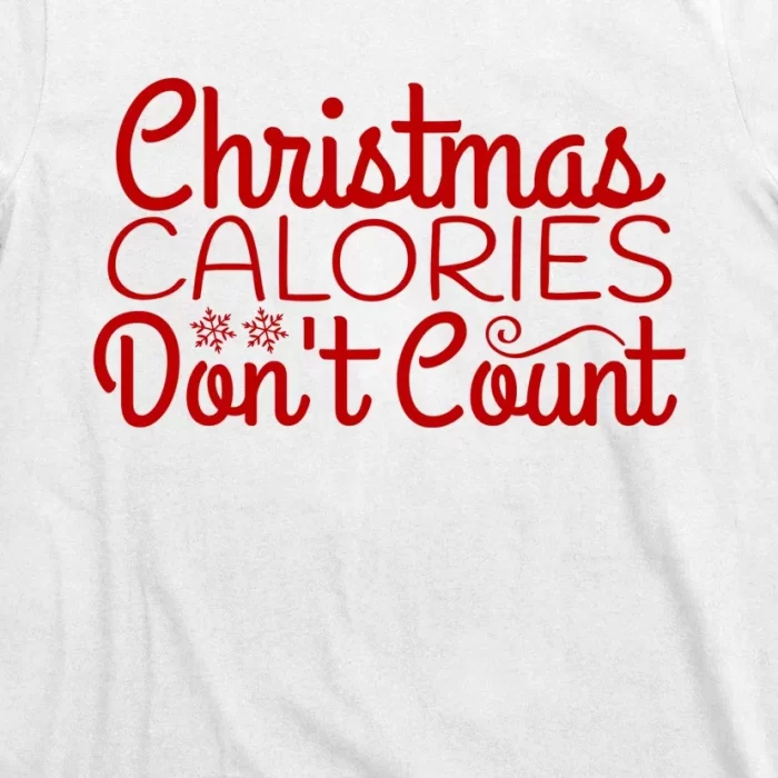 Christmas Calories Dont Count Funny T Shirt 3 1