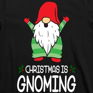 Christmas Is Gnoming T Shirt 3