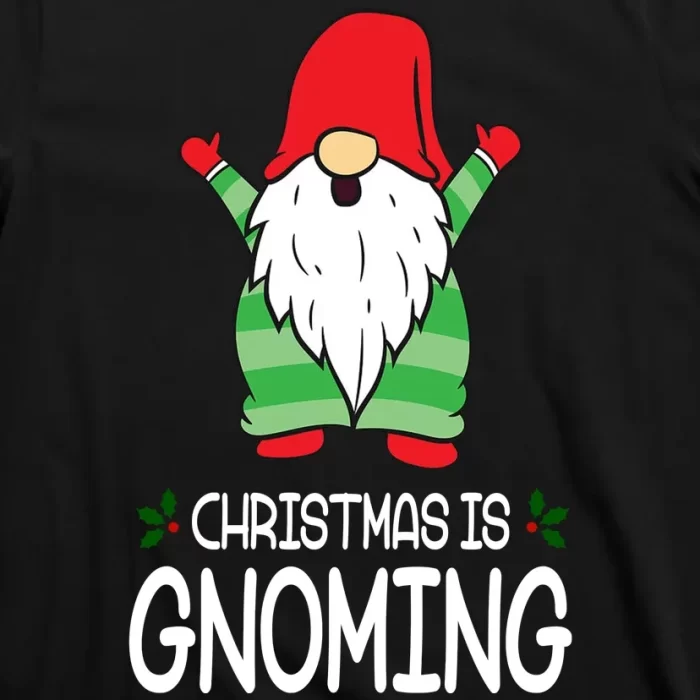 Christmas Is Gnoming T Shirt 3