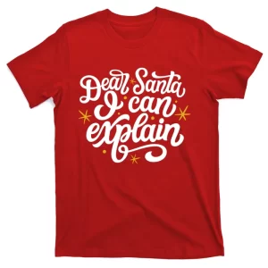 Dear Santa I Can Explain Christmas Holiday Funny T-Shirt