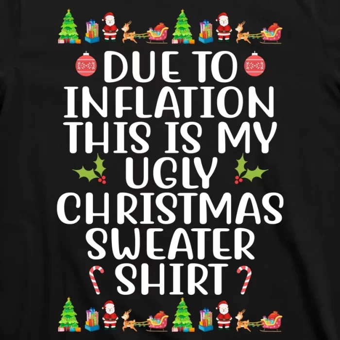 Due To Inflation This Is My Ugly Christmas Sweater Shirt Funny T Shirt 3