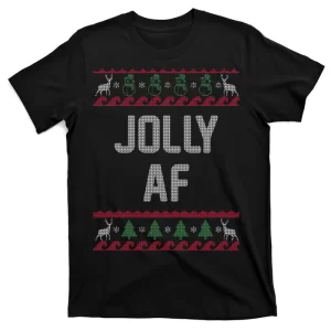 Funny Jolly AF Ugly Christmas Sweater Style T-Shirt