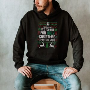 Funny Xmas This Is My Its Too Hot For Ugly Christmas Hoodie 2 1