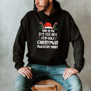 Funny Xmas This Is My Its Too Hot For Ugly Christmas Hoodie 2