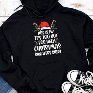 Funny Xmas This Is My It's Too Hot For Ugly Christmas Hoodie