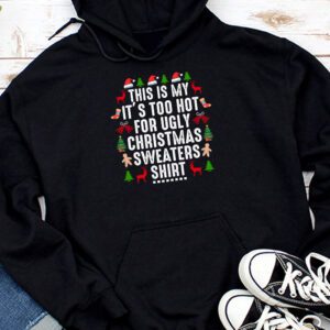 Funny Xmas This Is My It's Too Hot For Ugly Christmas Hoodie