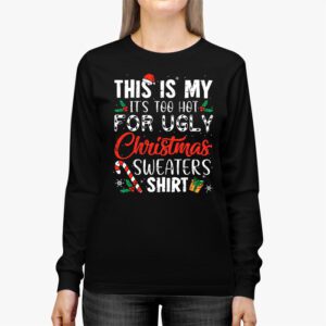 Funny Xmas This Is My Its Too Hot For Ugly Christmas Longsleeve Tee 2 8