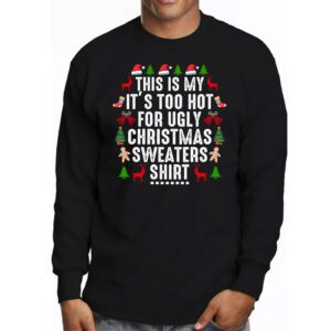 Funny Xmas This Is My Its Too Hot For Ugly Christmas Longsleeve Tee 3 7