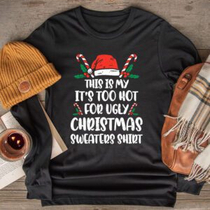 Funny Xmas This Is My It's Too Hot For Ugly Christmas Longsleeve Tee