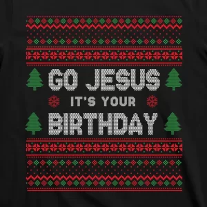 Go Jesus Its Your Birthday Ugly Christmas T Shirt 3