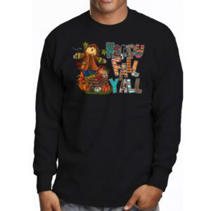 Happy Fall Yall Scarecrow Pumpkin Thanksgiving Halloween Longsleeve Tee 3 2