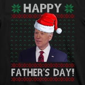 Happy Fathers Day Funny Joe Biden Christmas Joke T Shirt 3
