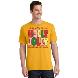 Have A Holly Jolly Christmas This Year Holiday T Shirt 1