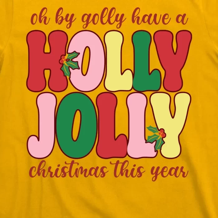 Have A Holly Jolly Christmas This Year Holiday T Shirt 3