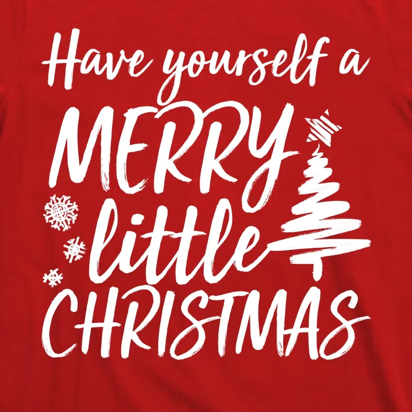 Have-Yourself-A-Merry-Little-Christmas-T-Shirt-3 Have Yourself A Merry Little Christmas T Shirt 3