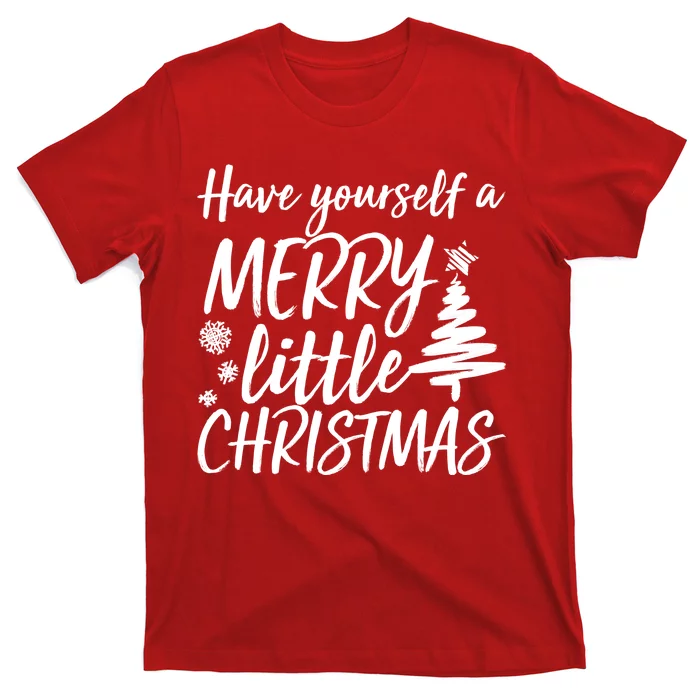 Have Yourself A Merry Little Christmas T-Shirt