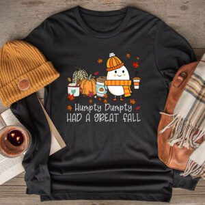 Thanksgiving Shirt Ideas Humpty Had A Great Fall Funny Autumn Longsleeve Tee