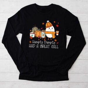 Humpty Had A Great Fall Funny Autumn Joke Thankgving Longsleeve Tee 2 9