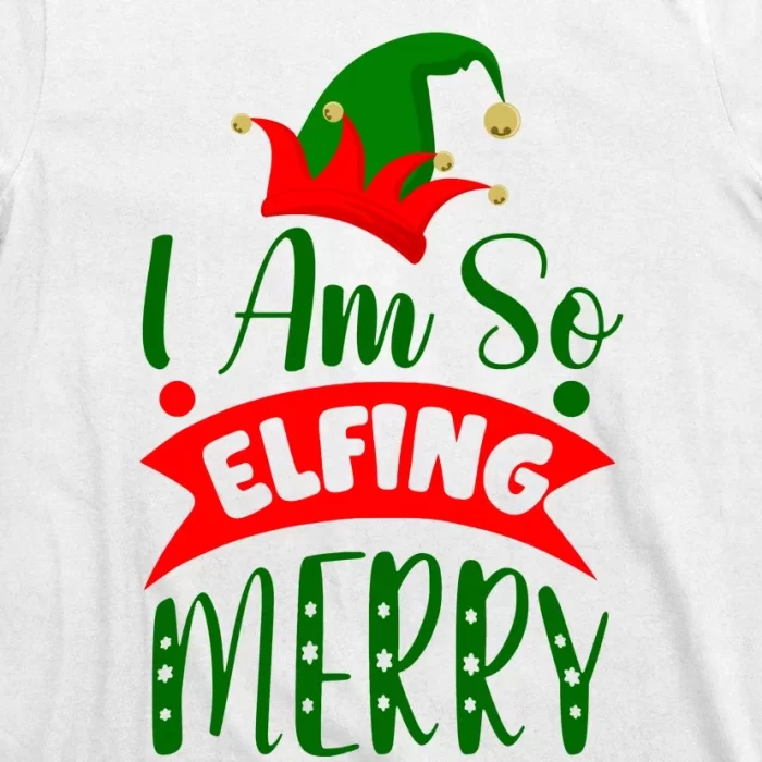 I Am So Elfing Merry Funny Christmas Elf T Shirt 3