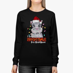 I Want A Hippopotamus For Christmas Funny Christmas Shirt Sayings Longsleeve Tee 2 I Want A Hippopotamus For Christmas Xmas Hippo for Kid Women Longsleeve Tee 2 7