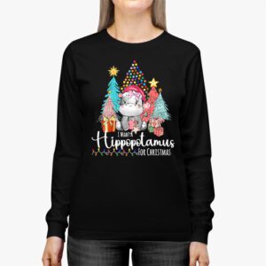 I Want A Hippopotamus For Christmas Funny Christmas Shirt Sayings Longsleeve Tee 2 I Want A Hippopotamus For Christmas Xmas Hippo for Kid Women Longsleeve Tee 2 8