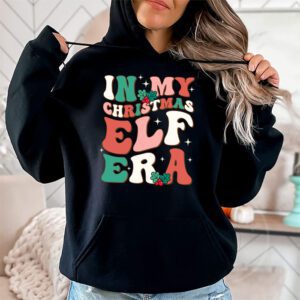 In My Christmas Elf Era Xmas Groovy Santa Christmas Shirts Funny Hoodie 1 In My Christmas Elf Era Xmas Groovy Santa Squad Holiday Hoodie 1