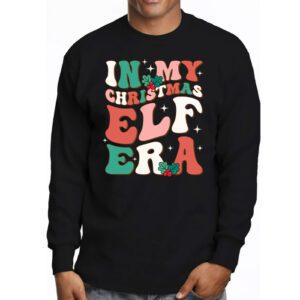 In My Christmas Elf Era Xmas Groovy Santa Christmas Shirts Funny Longsleeve Tee 3 In My Christmas Elf Era Xmas Groovy Santa Squad Holiday Longsleeve Tee 3 4