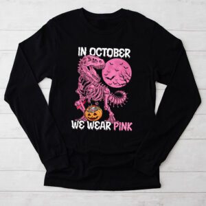 In October We Wear Pink Dinosaur Trex Breast Cancer Awareness Month Longsleeve Tee