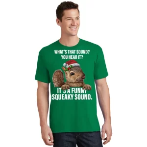 Its A Funny Squeaky Sound Christmas Squirrel T Shirt 1