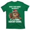 It's A Funny Squeaky Sound Christmas Squirrel T-Shirt